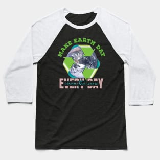 Earth Day Everyday Earth Day - Planet Anniversary 2023. Baseball T-Shirt